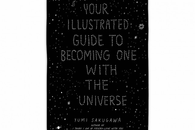 Your Illustrated Guide to Becoming One with the Universe by Yumi Sakugawa. ($18 hardcover)