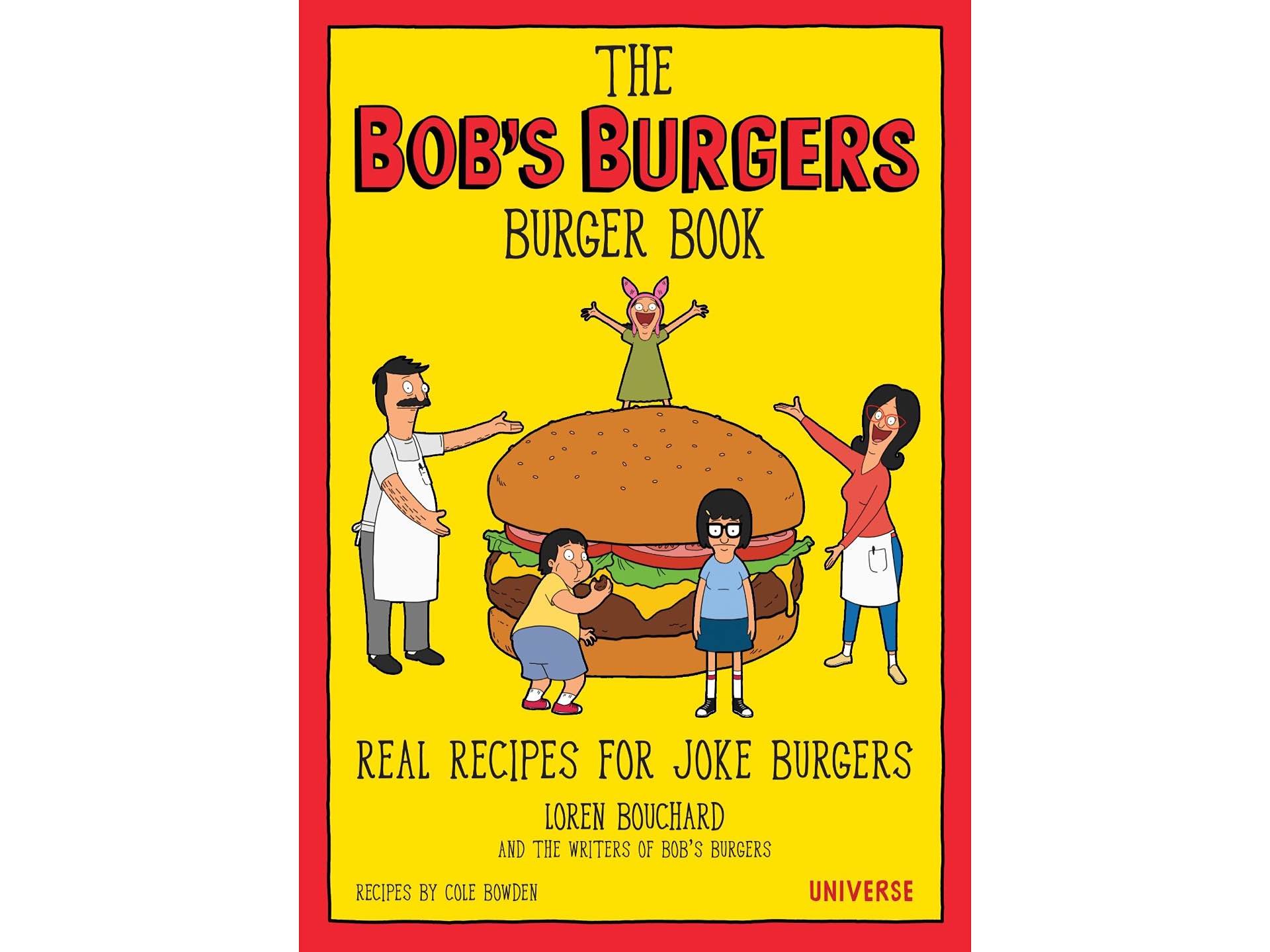 The Bob's Burgers Burger Book: Real Recipes for Joke Burgers by Loren Bouchard.