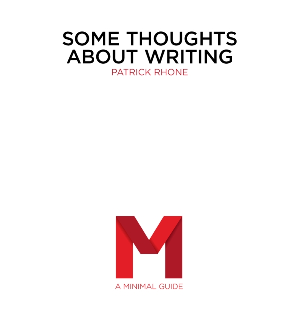 Some Thoughts About Writing by Patrick Rhone.